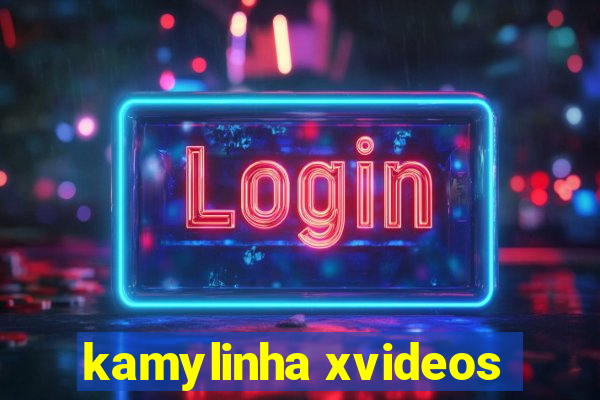 kamylinha xvideos